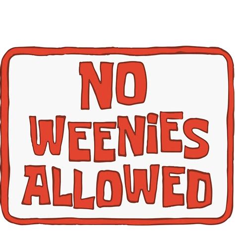 No Weenies Allowed .
